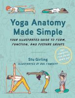 หนังสืออังกฤษใหม่ Yoga Anatomy Made Simple : Your Illustrated Guide to Form, Function, and Posture Groups [Paperback]