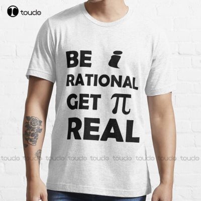 Be Rational Get Real Trending T-Shirt Shirt&nbsp;Stays For Men Custom Aldult Teen Unisex Digital Printing Tee Shirts Xs-5Xl Unisex