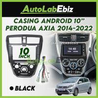 Perodu Axia 2014-2022เคสเครื่องเล่นแอนดรอยด์ขนาด10นิ้ว (พร้อมซ็อกเก็ต perodua) สีดำ