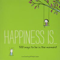 หนังสืออังกฤษใหม่ HAPPINESS IS... 500 WAYS TO BE IN THE MOMENT