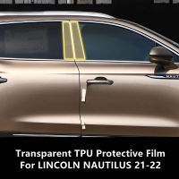 สำหรับ LINCOLN NAUTILUS 21-22 B-Pillars โปร่งใส TPU ป้องกันฟิล์ม Anti-Scratch Repair ฟิล์มอุปกรณ์เสริม Refit