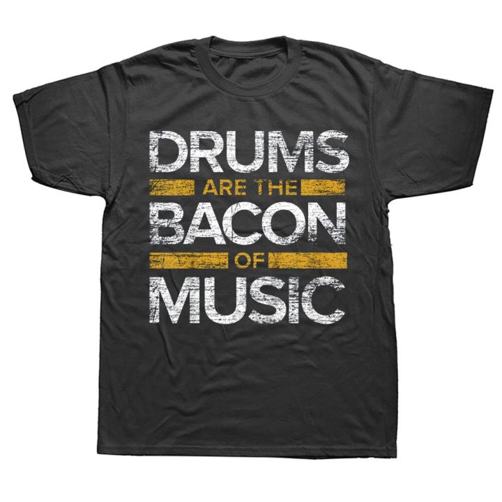 funny-drums-are-the-bacon-of-music-drummer-t-shirts-summer-style-streetwear-short-sleeve-birthday-gifts-t-shirt-mens-clothing-xs-6xl