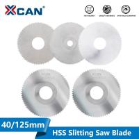 XCAN Slitting &amp; Slotting Saw Blade HSS เครื่องตัดมิลลิ่งใบเลื่อยวงเดือนสำหรับใบตัดเลื่อยเครื่องตัดโลหะ40-125Mm