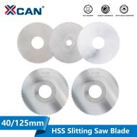 XCAN Slitting Slotting Saw Blade HSS เครื่องตัดใบเลื่อยวงเดือนสําหรับตัดเลื่อยเครื่องมือตัดโลหะ 40-125mm