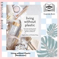 [Querida] Living without Plastic : More than 100 Easy Swaps for Home, Travel, Dining, Holidays, and Beyond [Hardcover]