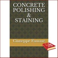 Yes, Yes, Yes ! &amp;gt;&amp;gt;&amp;gt;&amp;gt; Concrete Polishing &amp; Staining หนังสือภาษาอังกฤษมือ1(New) ส่งจากไทย