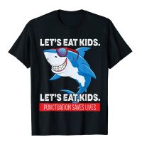 Funny Lets Eat Kids Punctuation Saves Lives Sharks Grammar T-Shirt Prevalent Cosie T Shirt Cotton Men Tees Normal