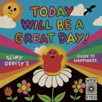 Today Will Be a Great Day! : Slimy Odditys Guide to Happiness Hardcover - Oddity Slimy English book ภาษาอังกฤษ