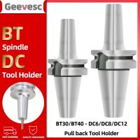 ความแม่นยํา 0.001 BT30 BT40 BT50 DC4 DC6 DC8 DC12 ตัวยึดเครื่องมือดึงกลับ DC Collet CNC BT แกนหมุนเร็วแคลมป์กัดเครื่องมือผู้ถือ