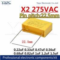 ตัวเก็บประจุแบบฟิล์มโพรพิลีน22.5มม. 275VAC 330NF 275V 0.22Uf 0.33Uf 0.47Uf 0.56Uf 0.68Uf 0.82Uf 1Uf 1.2Uf 1.5Uf 10ชิ้น