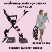 DELAMA CROM GOLD Xe đẩy du lịch gấp gọn phiên bản giới hạn mẫu mới nhất hè