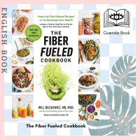 [Querida] The Fiber Fueled Cookbook : Inspiring Plant-Based Recipes to Turbocharge Your Health by Will Bulsiewicz