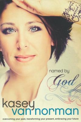 Named by God: Overcoming Your Past, Transforming Your Present, Embracing Your Future
