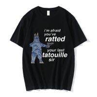 Im Afeaid Youve Ratted จอง Tatouille Sir T เสื้อ Funny Mouse พิมพ์เสื้อยืดผู้ชายผู้หญิงแบบสบายๆ Tshirt ขนาดใหญ่