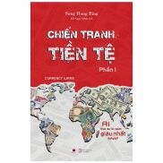 Chiến Tranh Tiền Tệ - Phần 1 - Ai Thực Sự Là Người Giàu Nhất Thế Giới Tái