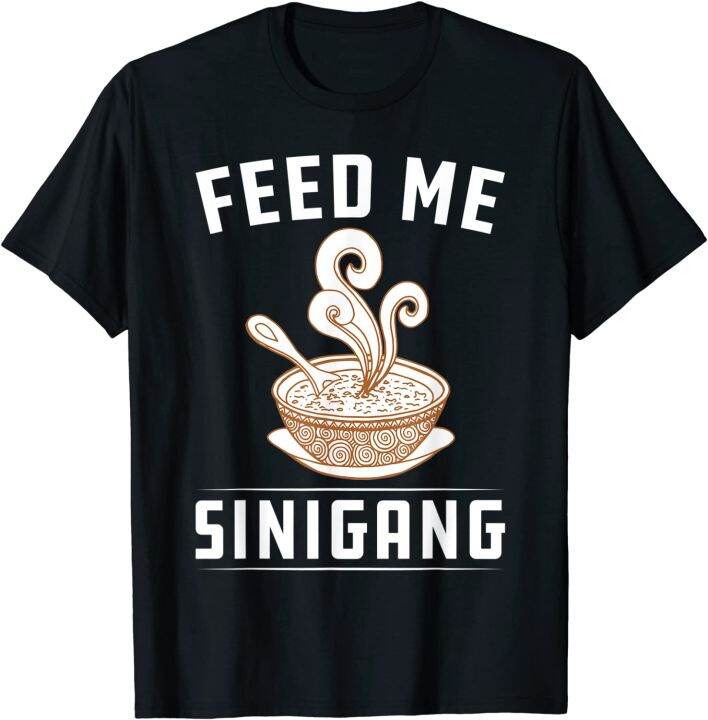 Feed Me Sinigang Funny Filipino Food Cuisine Lover Pinay T-Shirt ...