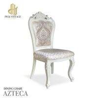 AZTECA DINING CHAIR เก้าอี้โต๊ะอาหารสไตล์หลุยส์ รุ่น แอสเตก้า