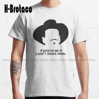 Tombstone: Forgive Me If I DonT Shake Hands. Classic T-Shirt Mens Dress Shirt Xs-5Xl Custom Gift Make Your Design Streetwear