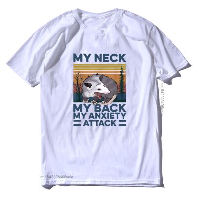 Mens T-shirt My Neck My Back My Anxiety Attack Vintage Animal Opossum Funny Mens Tops Cartoon Tee T Shirts Fashionable XS-6XL