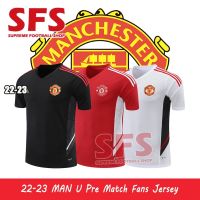 shot goods 【SFS】Top Quality 22-23 MU MAN U Pre Match Football Jersey Clothing Soccer Jersey T-shirt Sports Jerseys Loose Fans Version S-2XL