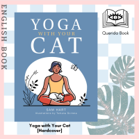 [Querida] หนังสือภาษาอังกฤษ Yoga with Your Cat : Purr-fect Poses for You and Your Feline Friend [Hardcover] by Sam Hart