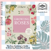 [Querida] The Kew Gardeners Guide to Growing Roses : The Art and Science to Grow with Confidence [Hardcover]
