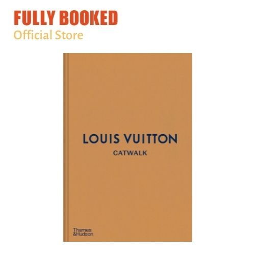 Catwalk: Louis Vuitton : The Complete Fashion Collections (Hardcover)