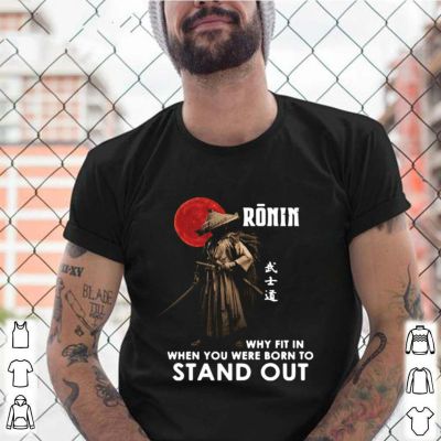 Why Fit In When You Were Born To Stand Out Cool Bushido Ronin Tshirt Cotton Mens T New