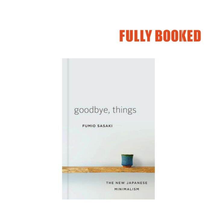 Goodbye Things: The New Japanese Minimalism (Hardcover) by Fumio Sasaki ...