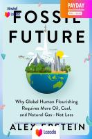 (มาใหม่) หนังสืออังกฤษ Fossil Future : Why Global Human Florishing Requires More Oil, Coal, and Natural Gas - Not Less [Hardcover]