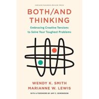 [หนังสือ] Both/And Thinking: Embracing Creative Tensions to Solve Your Toughest Problems Harvard Business Review book