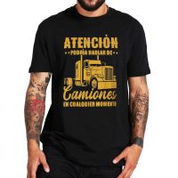 Attention I Could Talk About Trucks Anytime MenS T-Shirt With Spanish Funny Camiseta 100% Cotton Short Sleeve T Shirts