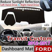 (Ssklo) สำหรับ Ford Transit Tourneo Custom 2012 ~ 2017 Anti-Slip Mat ที่รองโทรศัพท์ติดรถยนต์ Sunshade Dashmat ป้องกันอุปกรณ์เสริม2012-2017