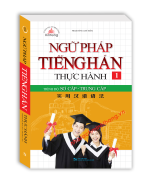 Ngữ pháp tiếng Hán thực hành tập 1 - Trình độ sơ cấp-trung cấp bìa mềm