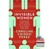 Will be your friend หนังสือภาษาอังกฤษ Invisible Women: Exposing Data Bias in a World Designed for Men by Caroline Criado Perez