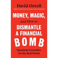 New ! (ใหม่)พร้อมส่ง MONEY, MAGIC, AND HOW TO DISMANTLE A FINANCIAL BOMB: QUANTUM ECONOMICS FOR THE REAL WORLD