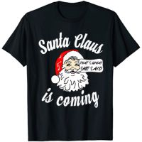 JHPKJSanta Claus Is Coming Thats What She Said Christmas Men T-Shirt Short Sleeve Casual Cotton O-Neck Summer T Shirt 4XL 5XL 6XL