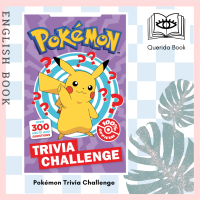 [Querida] หนังสือภาษาอังกฤษ Pokémon Trivia Challenge: The ultimate quiz book for Pokémon fans young and old! โปเกม่อน