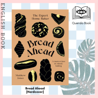 [Querida] หนังสือภาษาอังกฤษ Bread Ahead : The Expert Home Baker (Hardie Grant Books) [Hardcover] by Matthew Jones