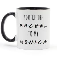 2020 Youre The Rachel To My Monica Tv Shows Friends Coffee Mug Ceramic Cup Creative Gifts Milk Tea Mugs dropshipping