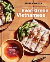 หนังสืออังกฤษใหม่ Ever-Green Vietnamese : Super-Fresh Recipes, Starring Plants from Land and Sea [Hardcover]