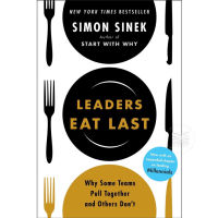 LEADERS EAT LAST: WHY SOME TEAMS PULL TOGETHER AND OTHERS DONT