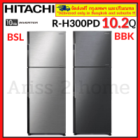 HITACHI R-H300PD RH300PD  ขนาด10.2คิว Inverter ตู้เย็น ตู้เย็นฮิตาชิ ตู้เย็น2ประตู R-H300PD BBK BSL