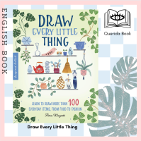 [Querida] หนังสือภาษาอังกฤษ  Draw Every Little Thing : Learn to draw more than 100 everyday items, from food to fashion by Flora Waycott