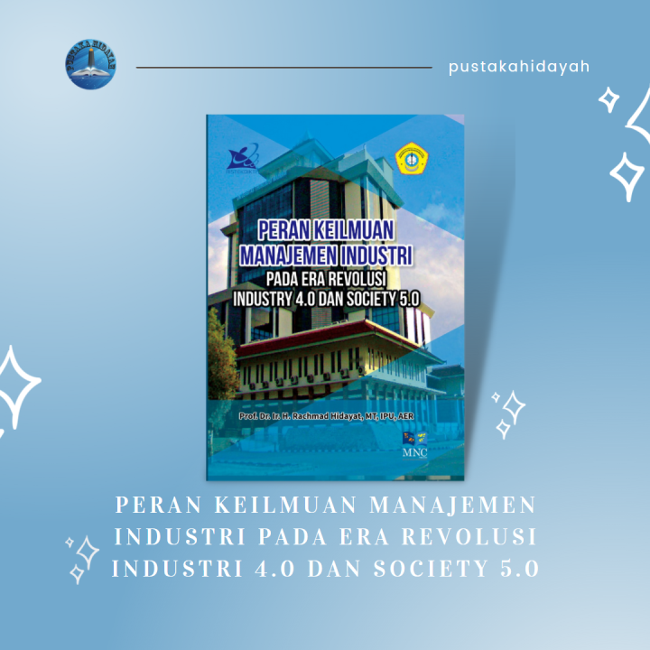 Peran Keilmuan Manajemen Industri Pada Era Revolusi Industri 4.0 Dan ...