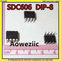 10ชิ้น/ล็อต Sdc606 606 Dip-8การจัดการพลังงานชิปตัวควบคุมผลิตภัณฑ์ใหม่