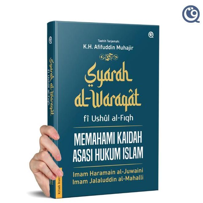 Syarah Al Waraqat Fi Ushul Al Fiqh Memahami Kaidah Asasi Hukum Islam