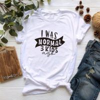 Was Normal Three Ago Tshirt Funny Mom Life Tee Mothers Day T Shirt Letter Print Tshirt Gildan Spot 100% Cotton