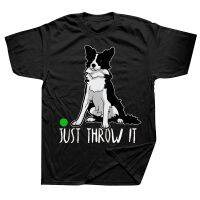 Just Throw Border Collie Dog Lover T Shirts Style Graphic Streetwear Birthday Gifts