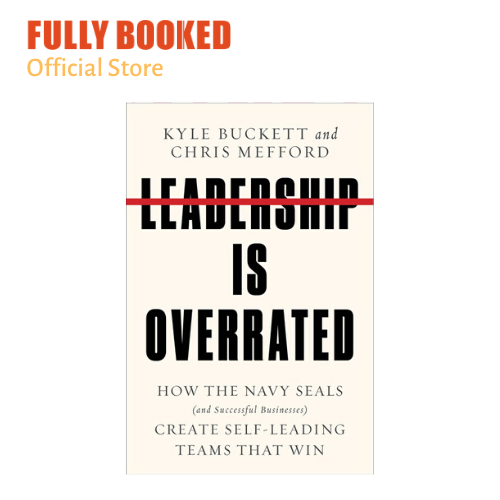 Leadership Is Overrated How the Navy SEALs (and Successful Businesses